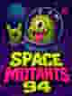 Space Mutants 94