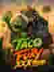 Taco Fury XXXtreme