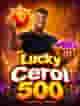 Lucky Cerol 500